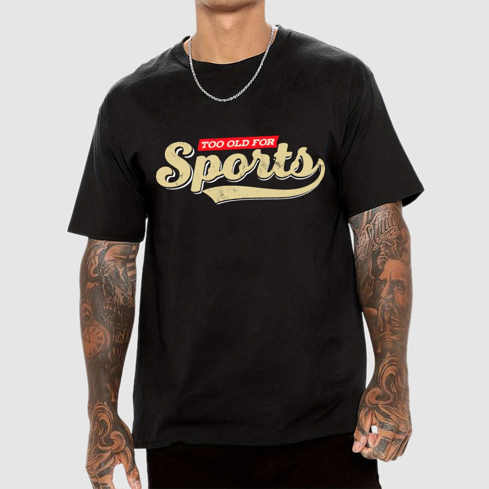 Too Old for Sports  T-Shirt