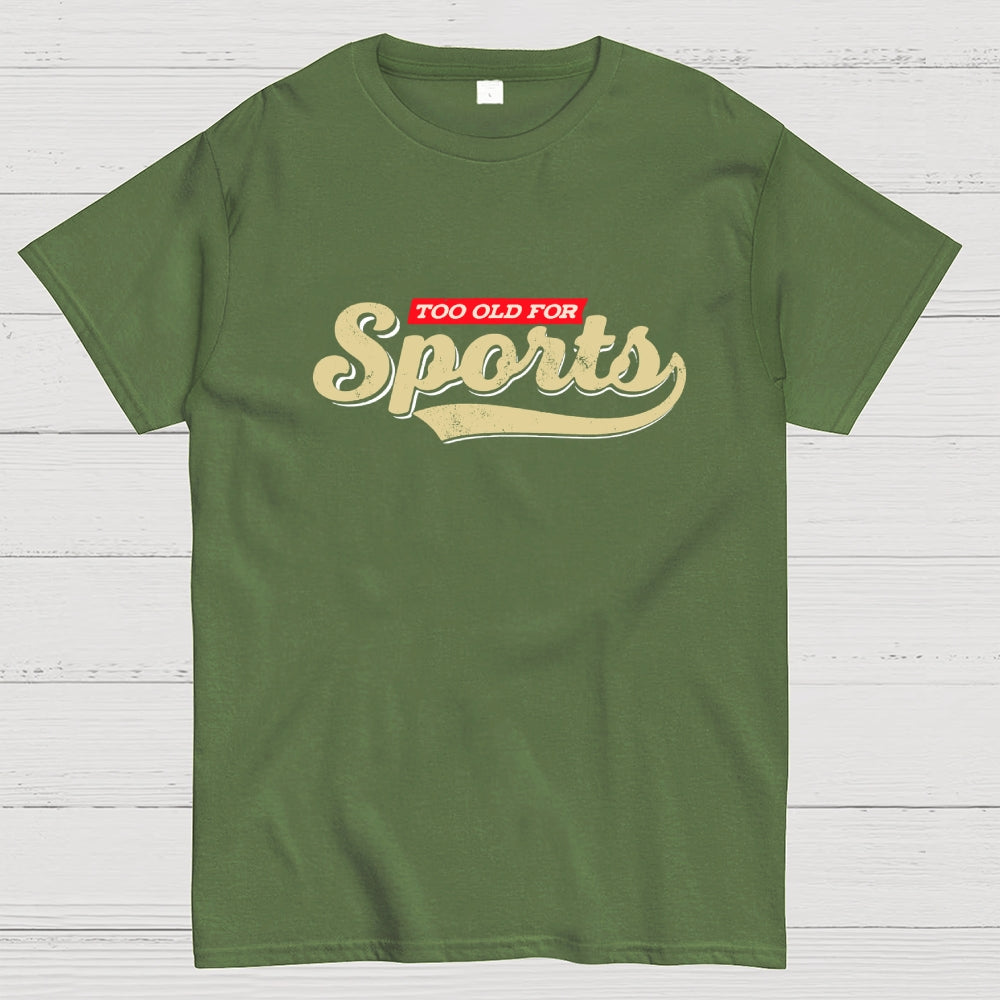 Too Old for Sports  T-Shirt