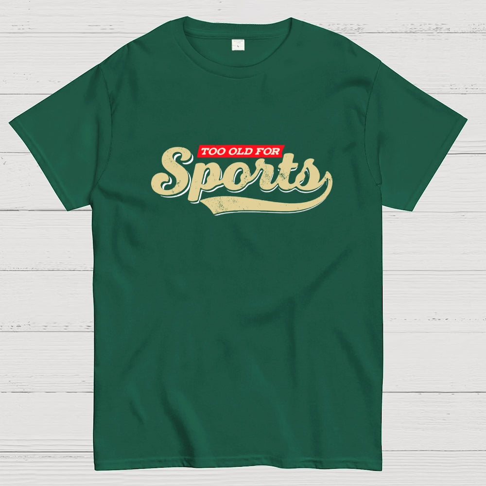 Too Old for Sports  T-Shirt