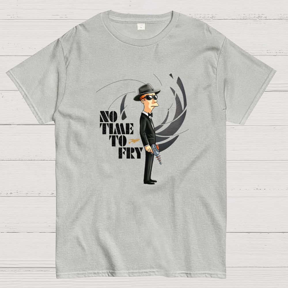 No Time To Fry  T-Shirt