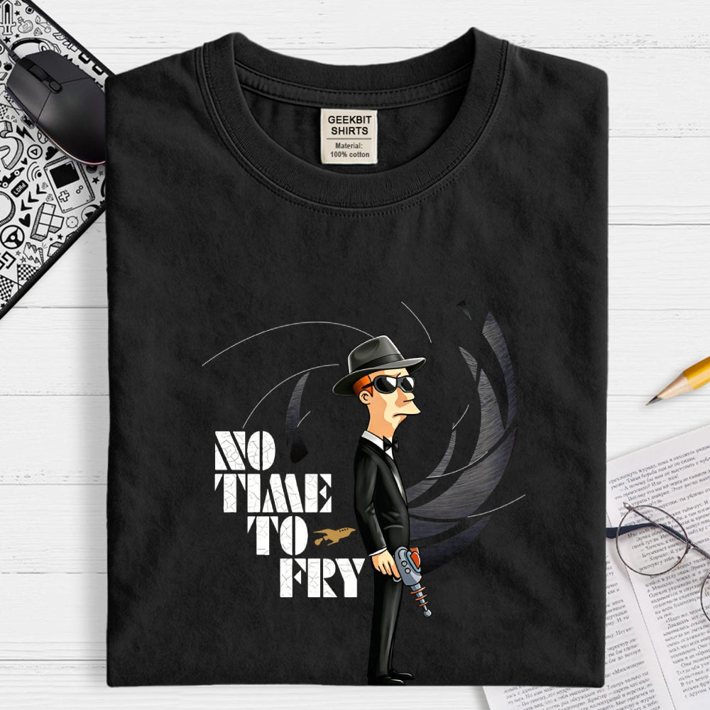 No Time To Fry  T-Shirt