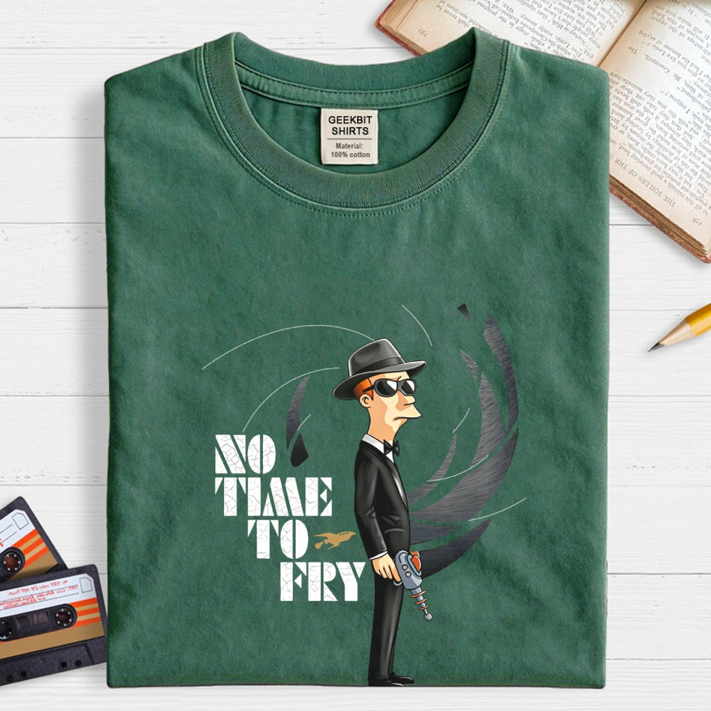 No Time To Fry  T-Shirt