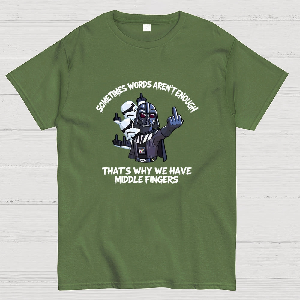 Darth Vader And Stormtroopers Sometimes Words Aren't Enough That's Why We Have Middle Fingers  T-Shirt