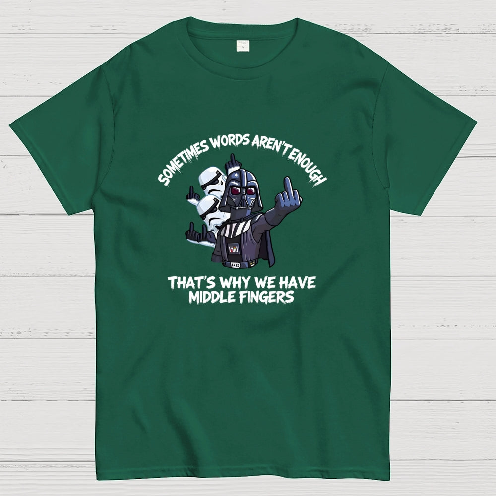 Darth Vader And Stormtroopers Sometimes Words Aren't Enough That's Why We Have Middle Fingers  T-Shirt