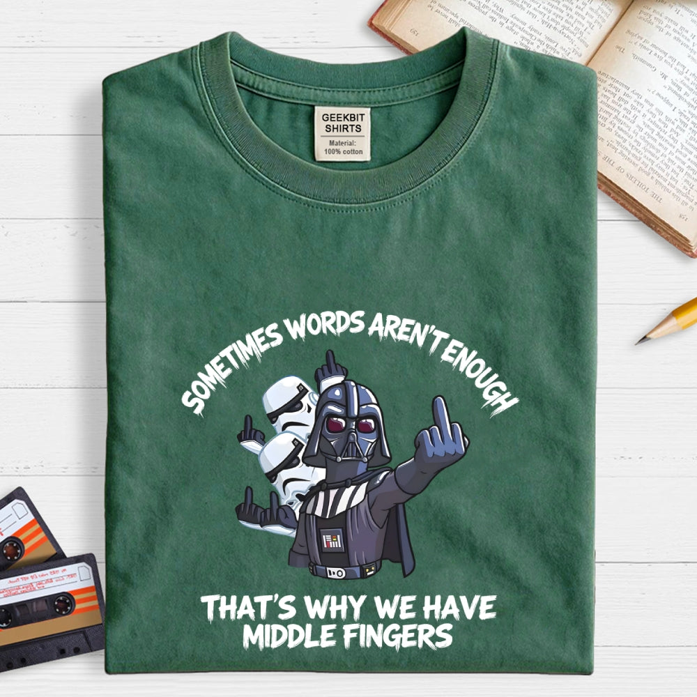 Darth Vader And Stormtroopers Sometimes Words Aren't Enough That's Why We Have Middle Fingers  T-Shirt