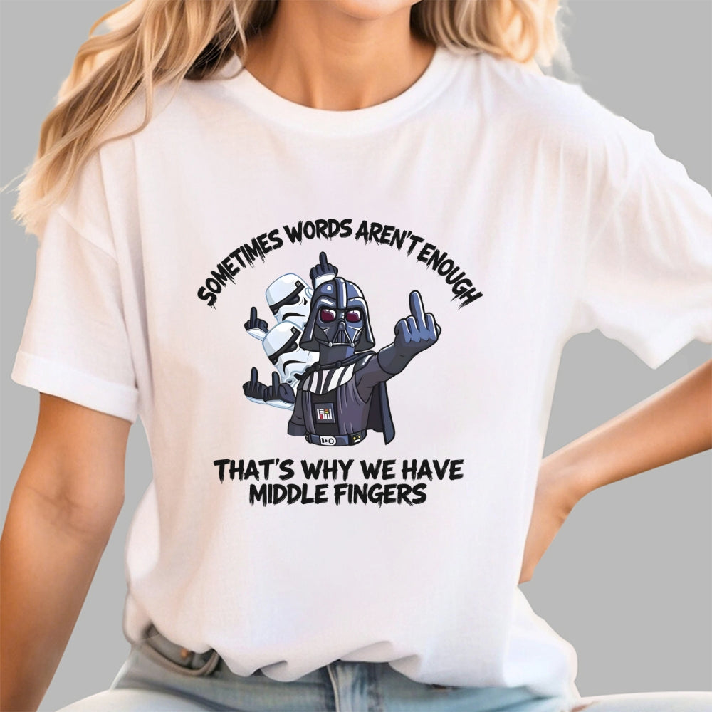 Darth Vader And Stormtroopers Sometimes Words Aren't Enough That's Why We Have Middle Fingers  T-Shirt