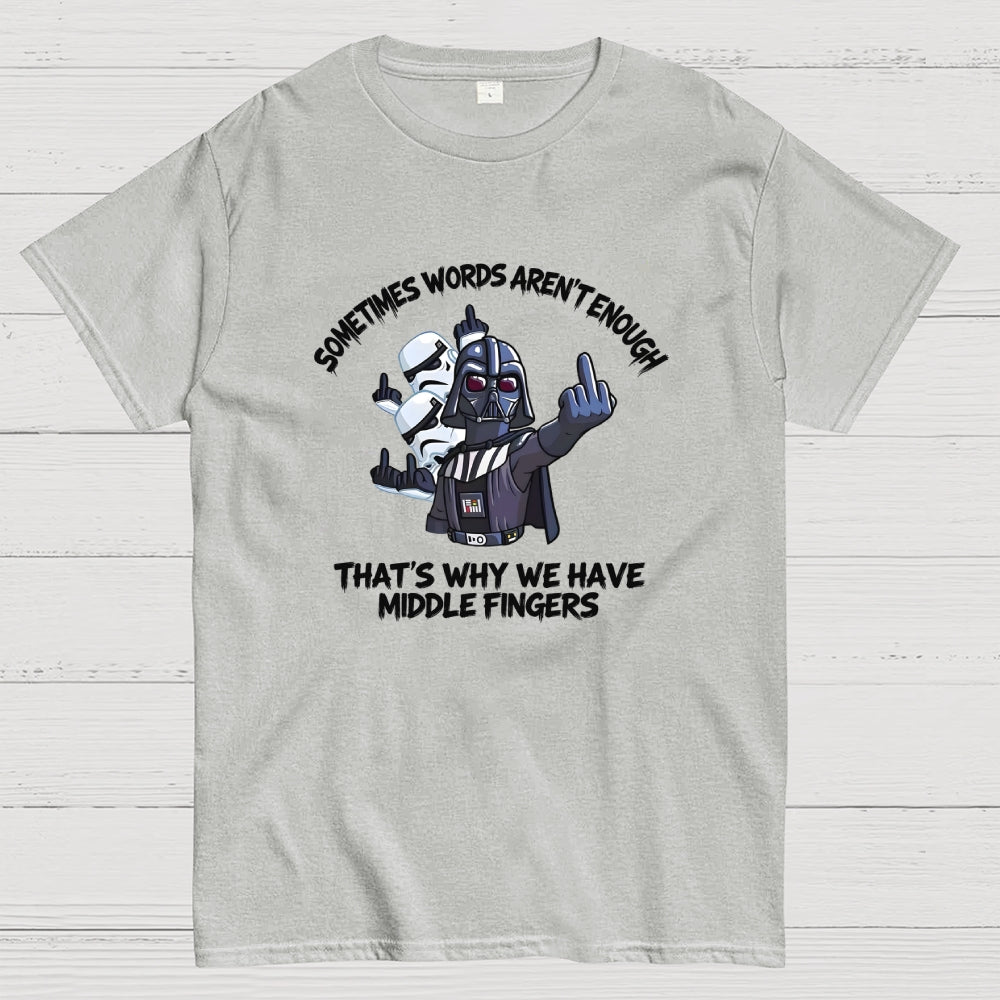Darth Vader And Stormtroopers Sometimes Words Aren't Enough That's Why We Have Middle Fingers  T-Shirt