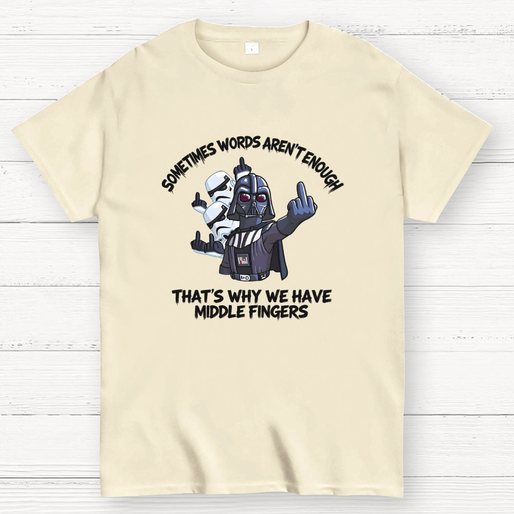 Darth Vader And Stormtroopers Sometimes Words Aren't Enough That's Why We Have Middle Fingers  T-Shirt