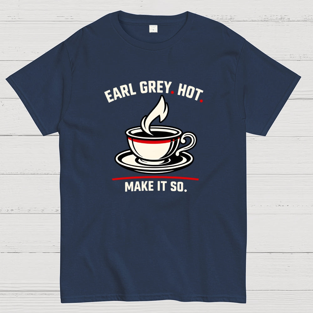 Make It So Hot Earl Grey Tea  T-Shirt