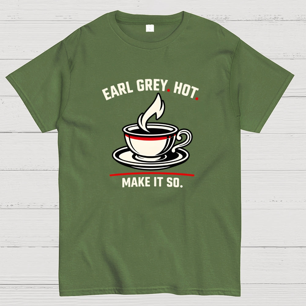 Make It So Hot Earl Grey Tea  T-Shirt