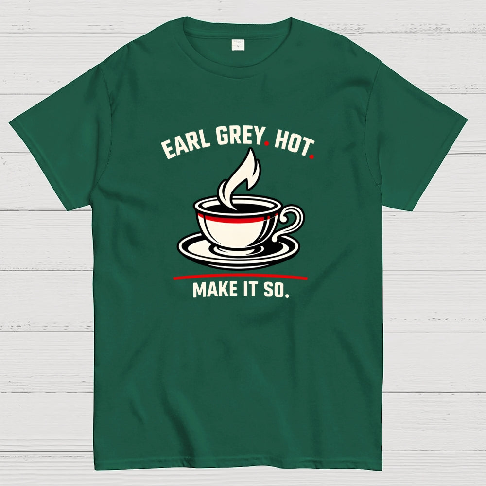 Make It So Hot Earl Grey Tea  T-Shirt