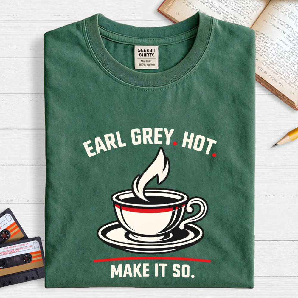 Make It So Hot Earl Grey Tea  T-Shirt