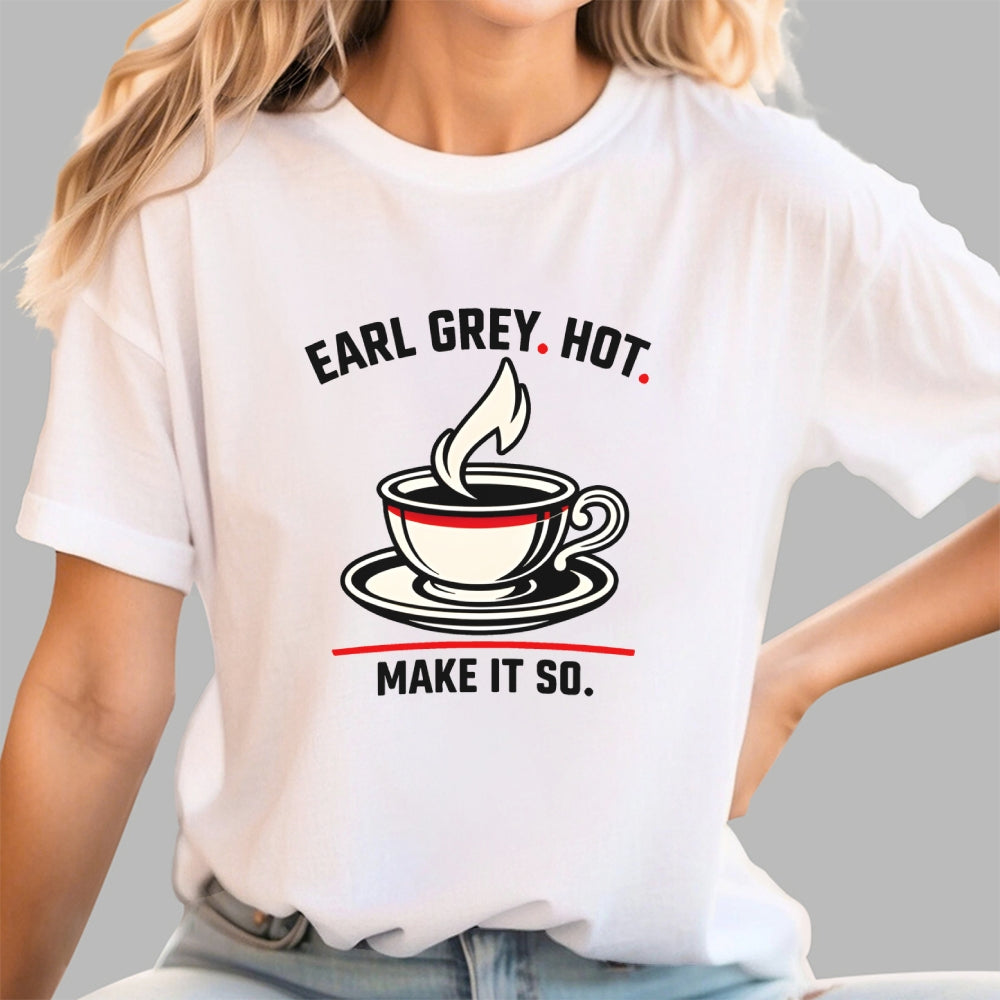 Make It So Hot Earl Grey Tea  T-Shirt