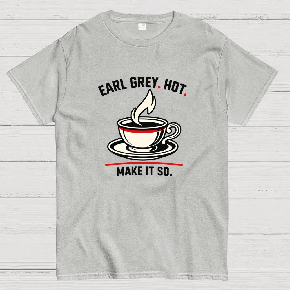 Make It So Hot Earl Grey Tea  T-Shirt