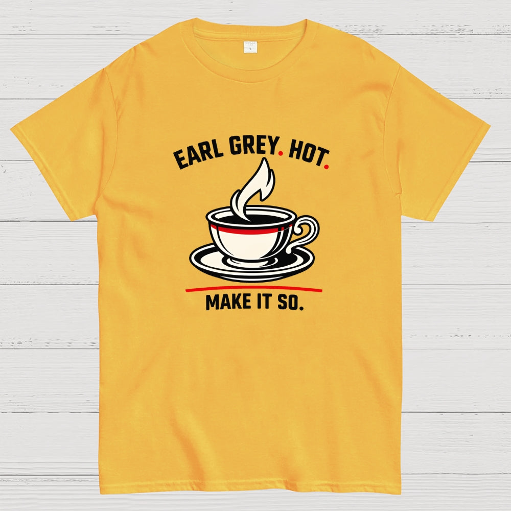 Make It So Hot Earl Grey Tea  T-Shirt