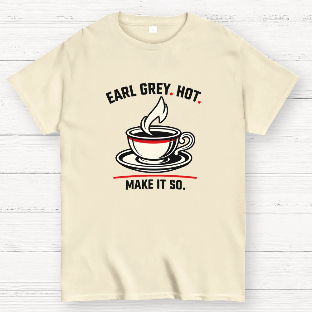 Make It So Hot Earl Grey Tea  T-Shirt