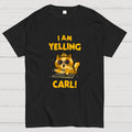 I Am Yelling Carl!  T-Shirt