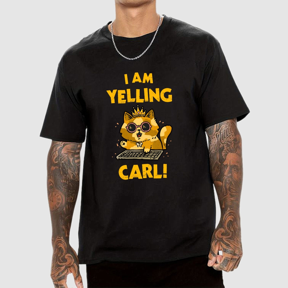 I Am Yelling Carl!  T-Shirt