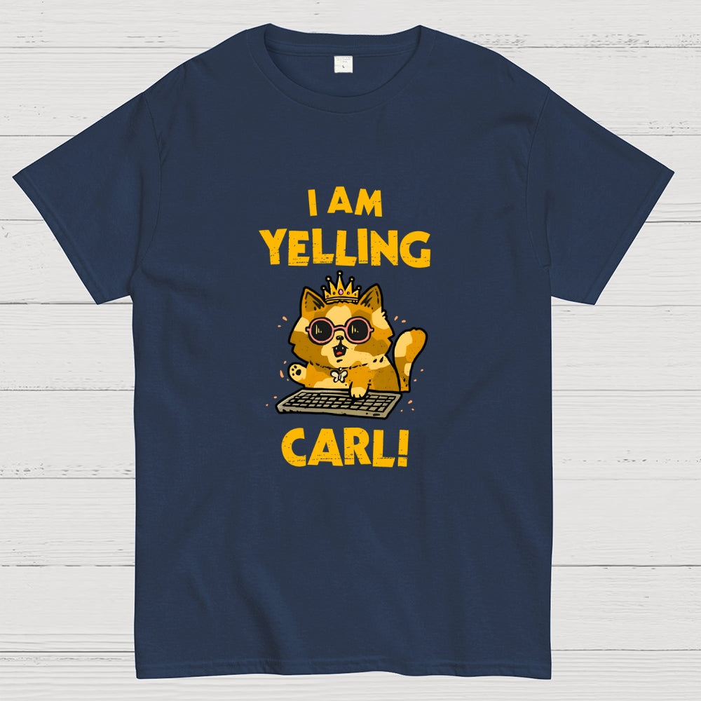 I Am Yelling Carl!  T-Shirt