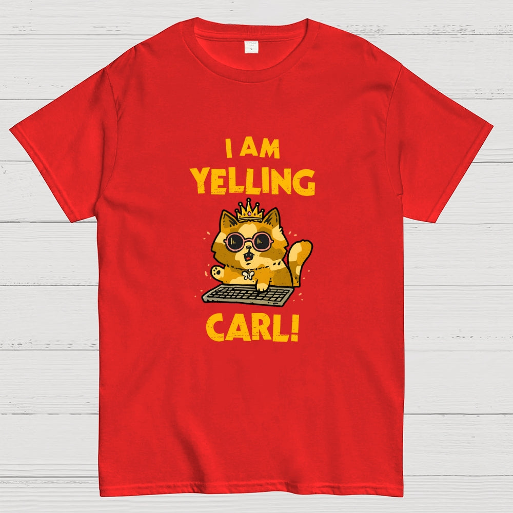 I Am Yelling Carl!  T-Shirt