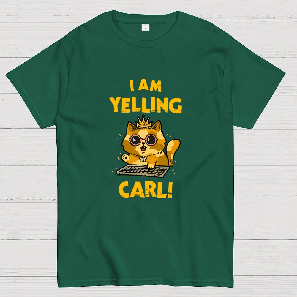 I Am Yelling Carl!  T-Shirt