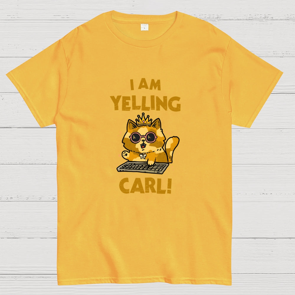 I Am Yelling Carl!  T-Shirt