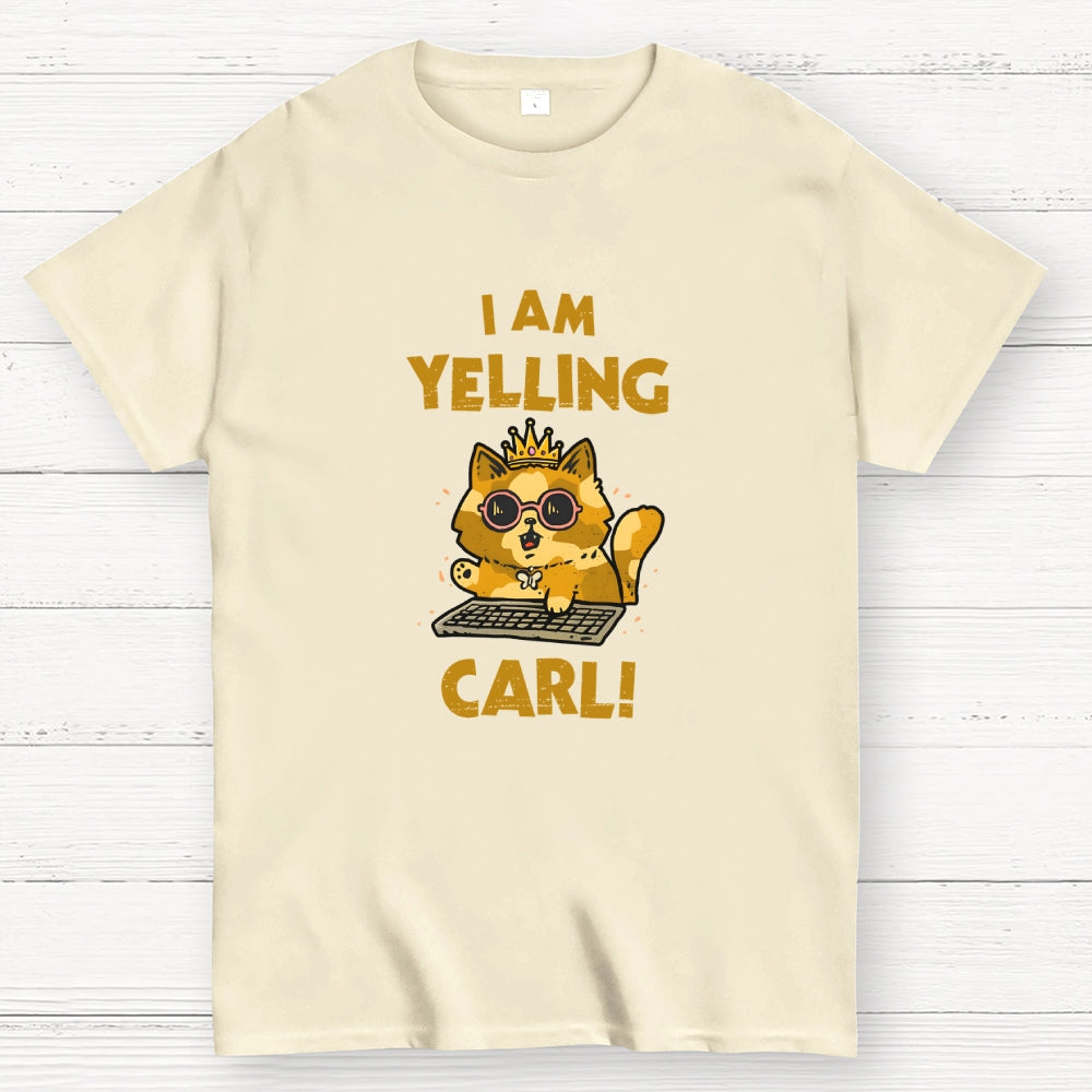 I Am Yelling Carl!  T-Shirt