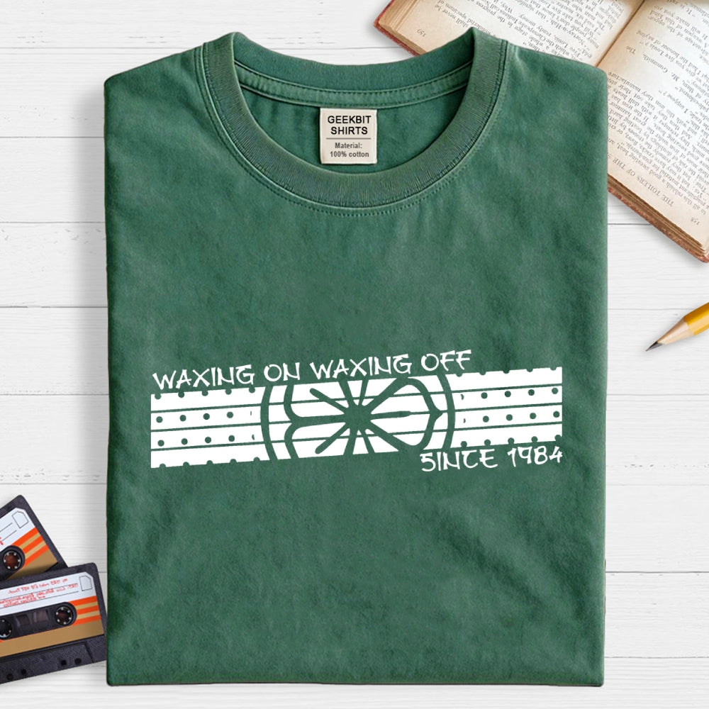 Wax On Wax Off  T-Shirt