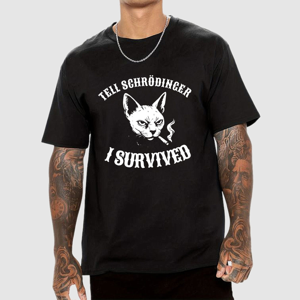 Tell Schrodinger I Survived Science  T-Shirt