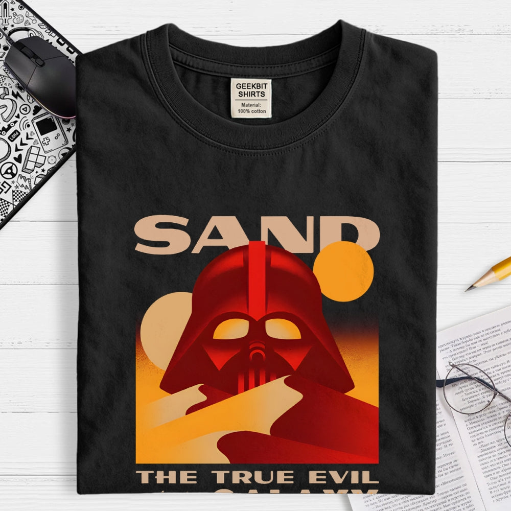 Sand The True Evil Of The Galaxy  T-Shirt