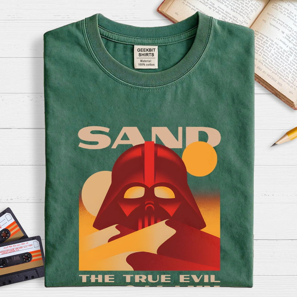 Sand The True Evil Of The Galaxy  T-Shirt
