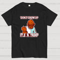 Growing Up IT'S A TRAP  T-Shirt