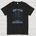 Dont Play With Super Glue Sci-Fi  T-Shirt