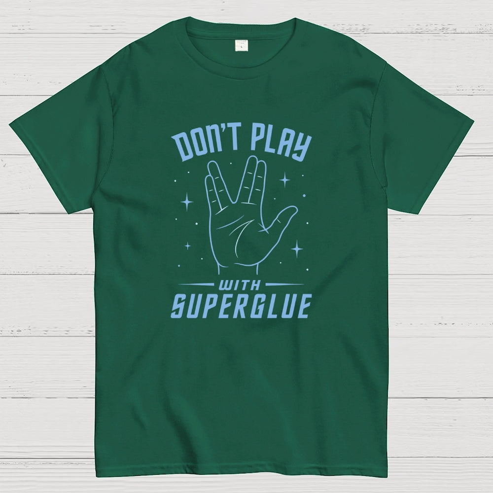 Dont Play With Super Glue Sci-Fi  T-Shirt