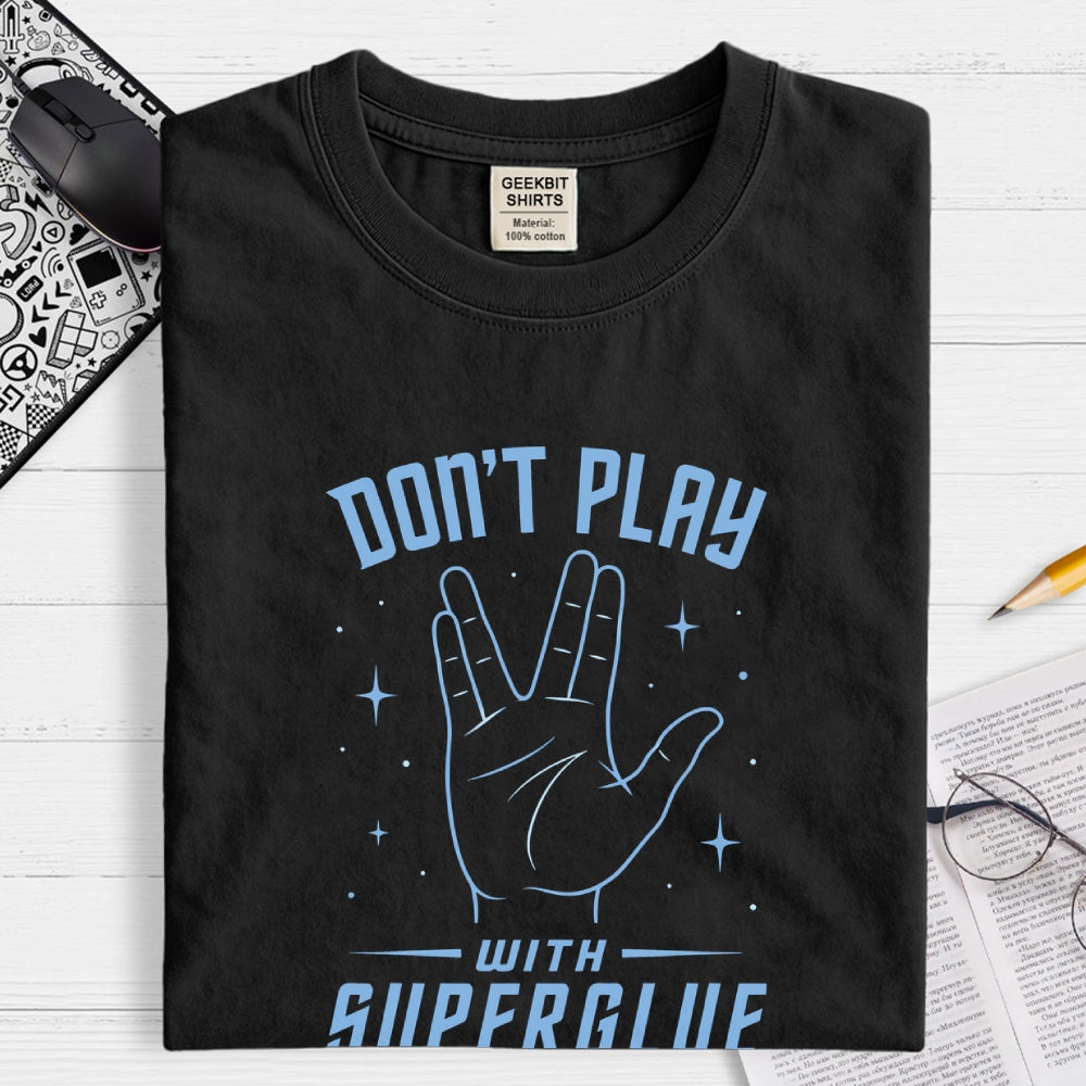 Dont Play With Super Glue Sci-Fi  T-Shirt