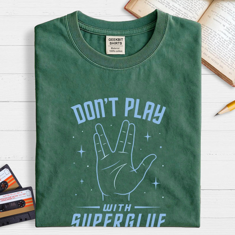 Dont Play With Super Glue Sci-Fi  T-Shirt