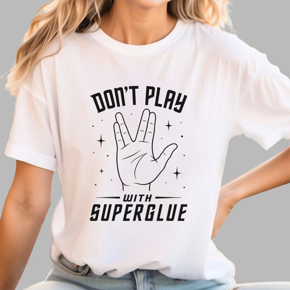 Dont Play With Super Glue Sci-Fi  T-Shirt