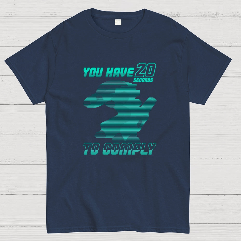 20 Seconds to Comply  T-Shirt