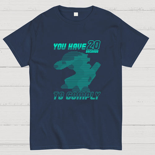 20 Seconds to Comply  T-Shirt
