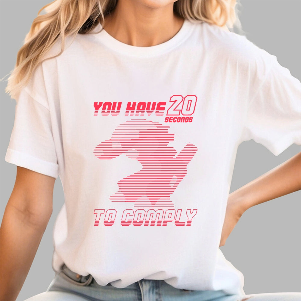 20 Seconds to Comply  T-Shirt