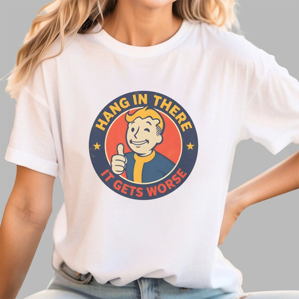 Hang In There It Gets Worse  T-Shirt
