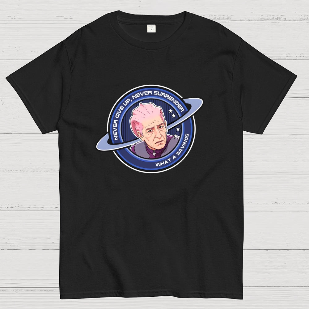 Never Give Up, Never Surrender... what a savings.Funny  T-Shirt