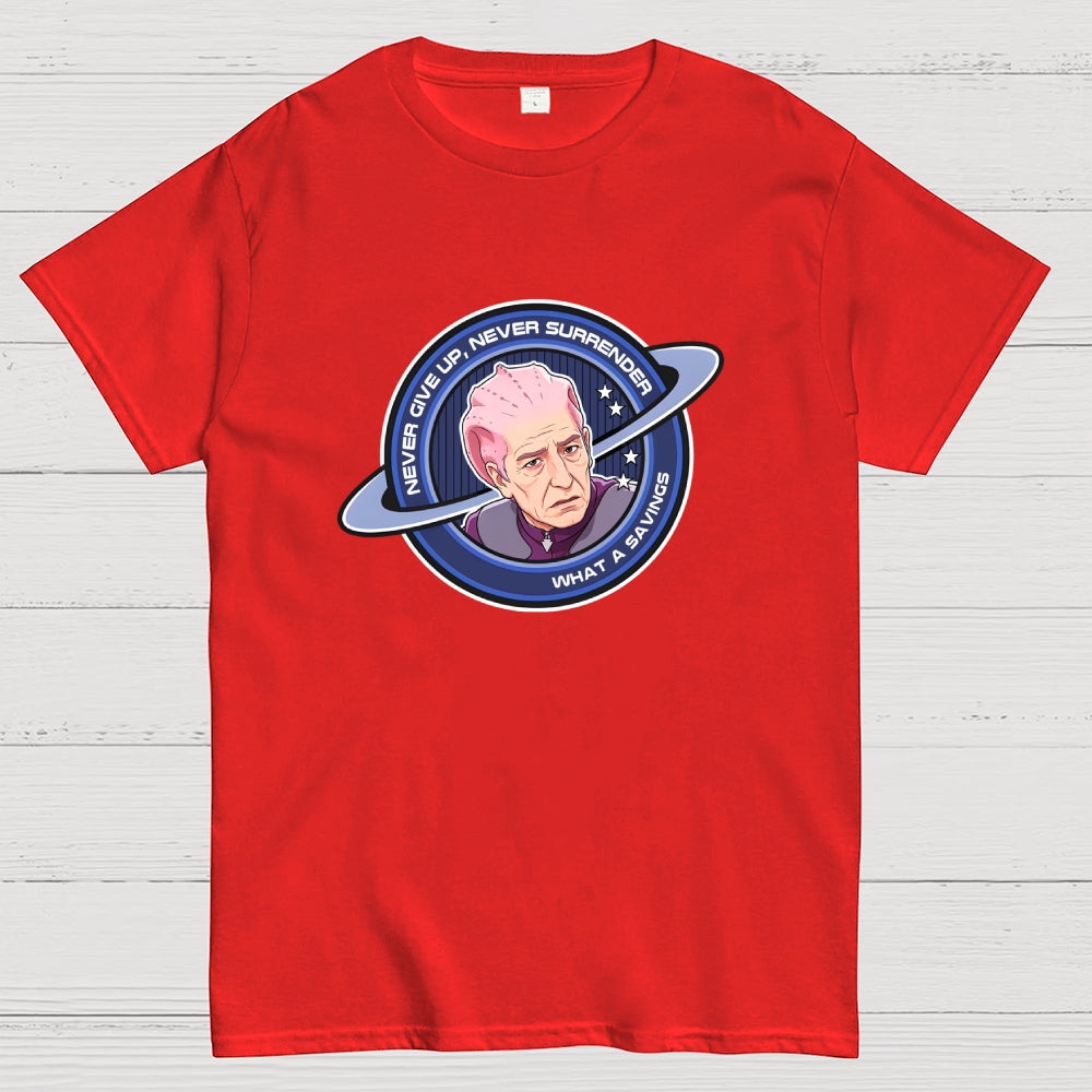 Never Give Up, Never Surrender... what a savings.Funny  T-Shirt
