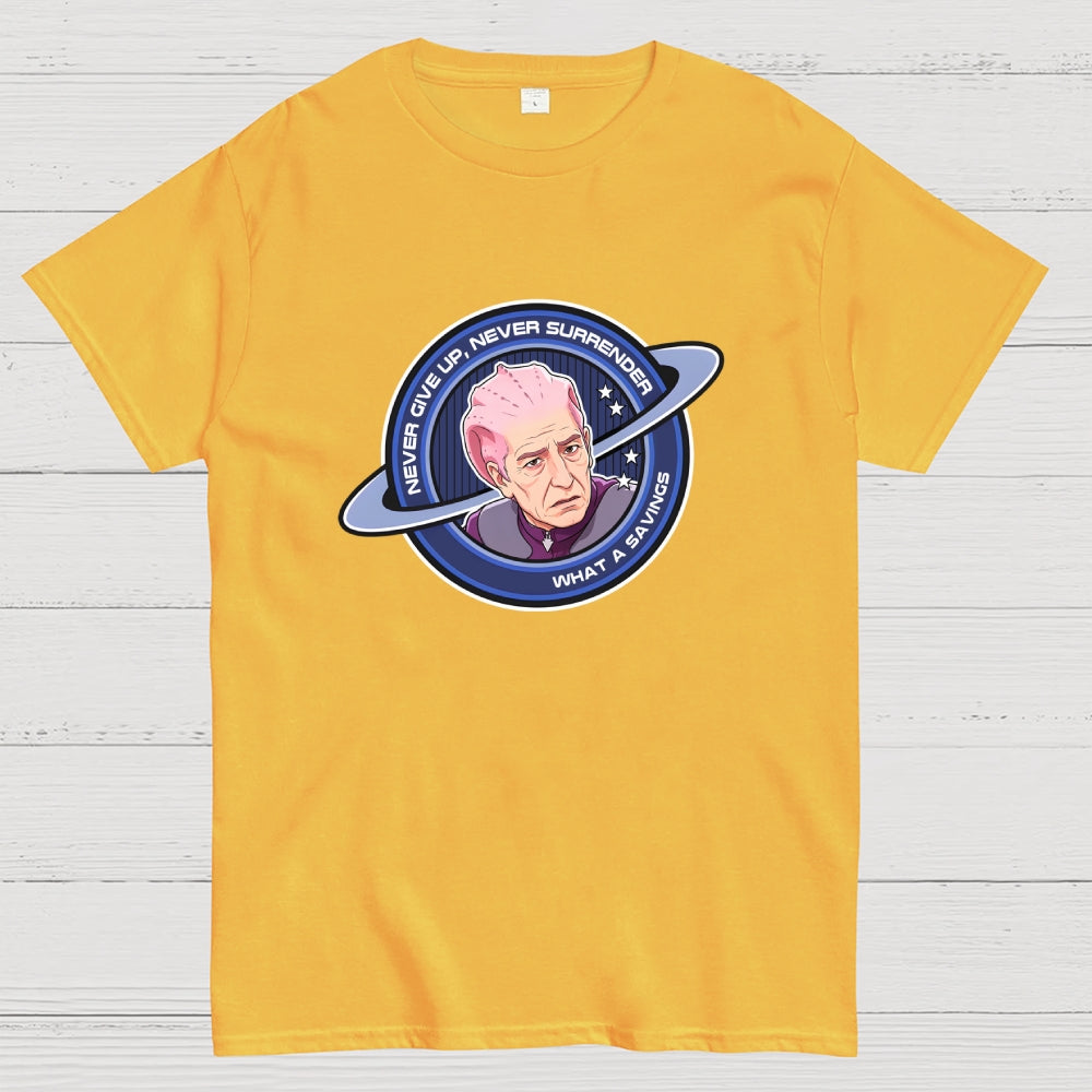 Never Give Up, Never Surrender... what a savings.Funny  T-Shirt