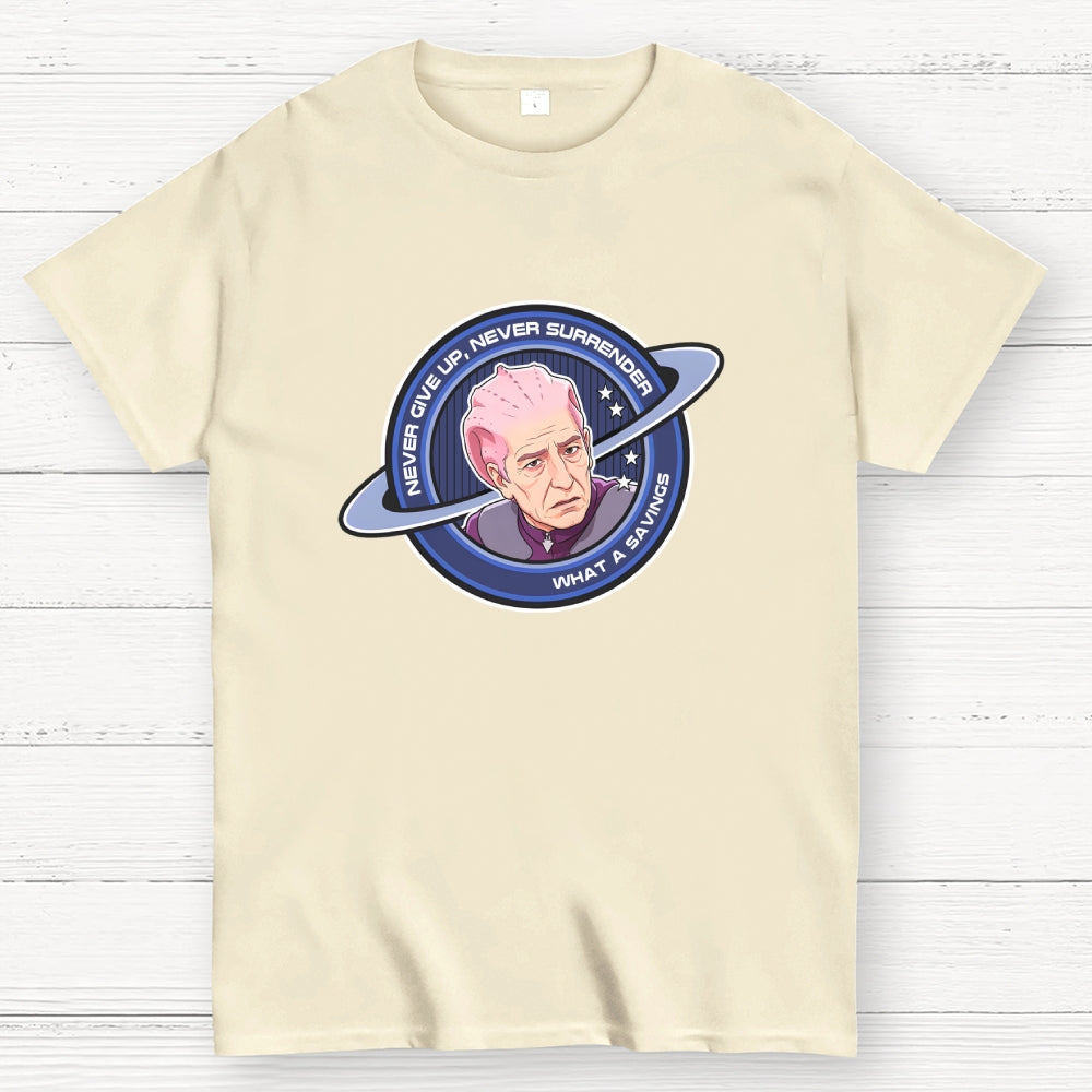 Never Give Up, Never Surrender... what a savings.Funny  T-Shirt