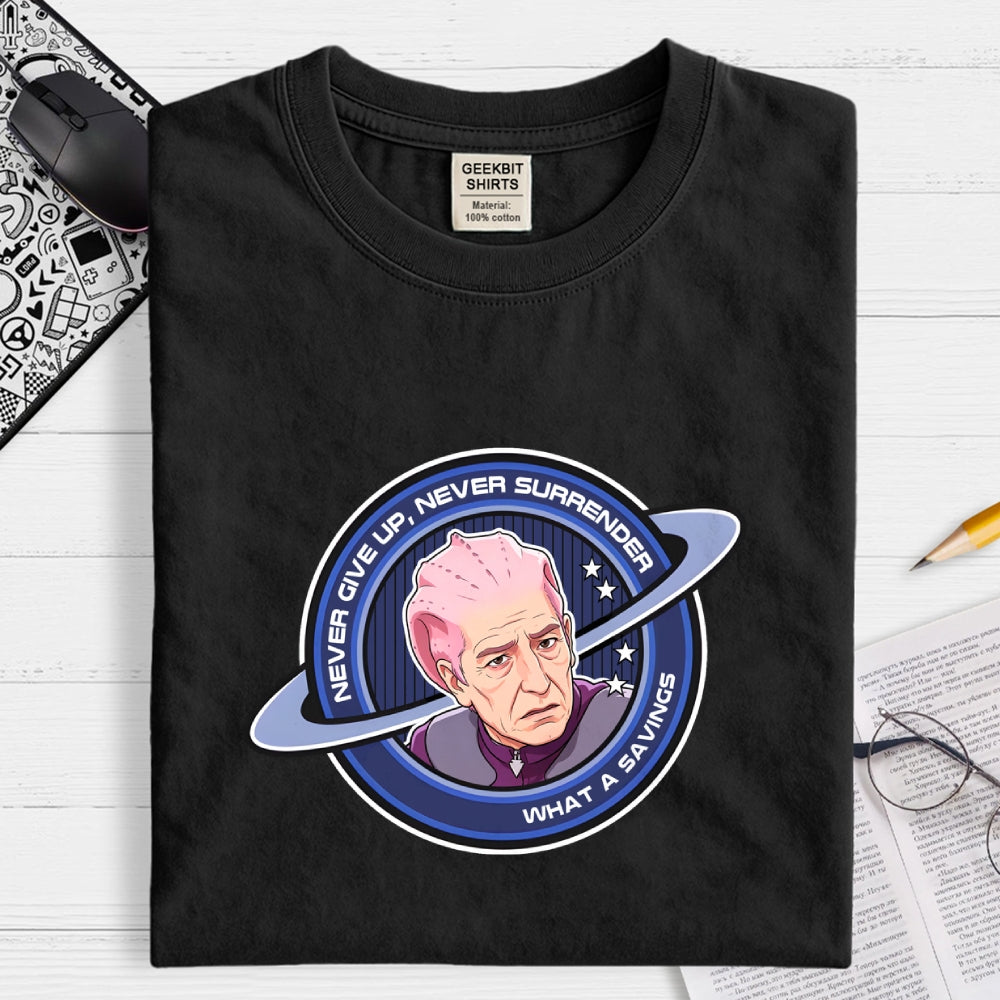 Never Give Up, Never Surrender... what a savings.Funny  T-Shirt