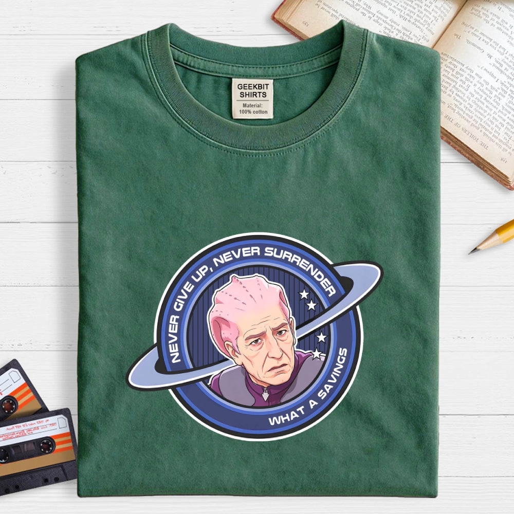 Never Give Up, Never Surrender... what a savings.Funny  T-Shirt