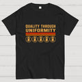 Quality Through Uniformity  T-Shirt