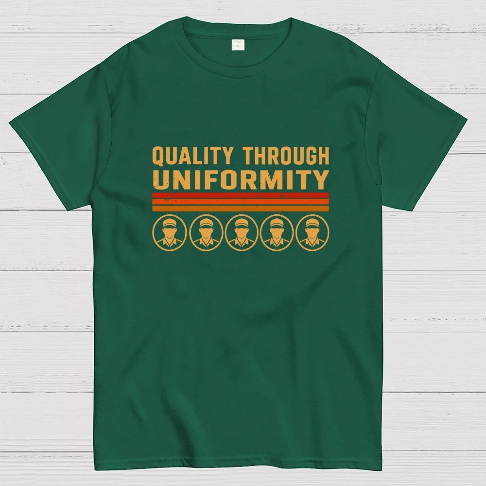 Quality Through Uniformity  T-Shirt