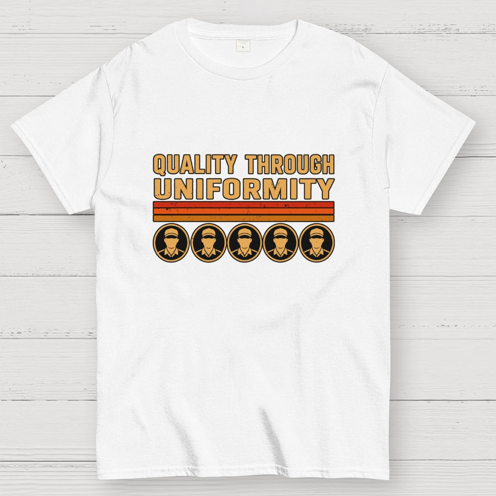 Quality Through Uniformity  T-Shirt